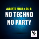 Alberto Feria, Oli B - No Techno No Party