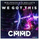 Wolfpack & 22 Bullets - We Got This