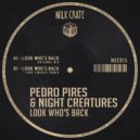 Pedro Pires & Night Creatures - Look Who\'s Back (Luke Liberati Remix)