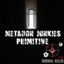 Metadon Junkies - Primitive