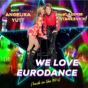 Angelika Yutt & Vladimir Stankevich - We Love Eurodance (Back In The 90's)