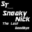 Sneaky Nick - The Last Goodbye (Original Mix)