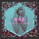 D*O*G - Losing My Mind (Original Mix)