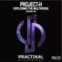 Project-H - Exploring The Multiverse (Original Mix)