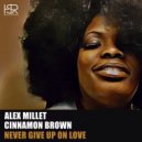 Alex Millet feat. Cinnamon Brown - Never Give Up On Love