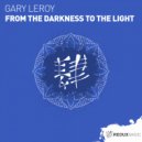Gary Leroy - From The Darkness To The Light (Original Mix)