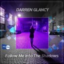 Darren Glancy - Follow Me Into The Shadows