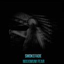 Smokefade - Maximum Fear