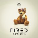 Airixis - Tired