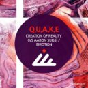 Q.U.A.K.E & Aaron Suiss - Creation of Reality