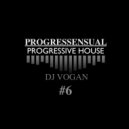 DJ Vogan - Progressensual #6