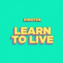 Dinotek - Learn To Live