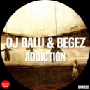 DJ Balu, Begez - Addiction