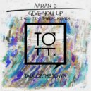 Aaran D - Give You Up