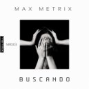 Max Metrix - Buscando