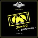 Jared G - Still Grooving (Original Mix)