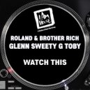 Glenn Sweety G Toby, Roland & Brother Rich - Watch This