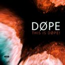DØPE - This Is Dope