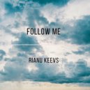 Rianu Keevs - Follow Me