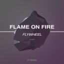 Flame On Fire - Flywheel (Original Mix)