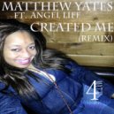 Matthew Yates ft. Angel Life - Created Me