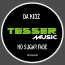DA KIDZ - No Sugar Fade (Original Mix)