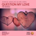 Jorge Araujo & Mr. Kris - Question My Love (Eric Faria & Mr. Kris Remix)
