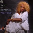 JoioDJ feat D\'Bra Powell - What Nerve (Radio Edit)