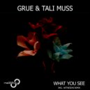 GRUE & Tali Muss - What You See
