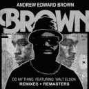 Andrew Edward Brown Feat. Walt Elson - Do My Thing (Blames Brown Remix)