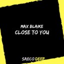 Max Blaike - Close To You