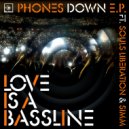 Love Is A Bassline Ft. Souls Liberation - Phones Down (Dub)