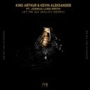 King Arthur & Kevin Aleksander feat. Joshua Luke Smith - Let Me Go