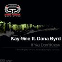 Kay-9ine ft. Dana Byrd - If You Don\'t Know (Tapes Remix)