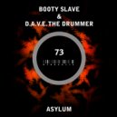 Booty Slave & D.A.V.E. The Drummer - Asylum