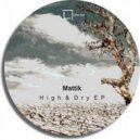Mattik - High & Dry