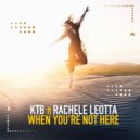 KTB & Rachele Leotta - When You're Not Here