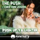 The Push & Cheiftain Joseph - Push Up Ya Lighter (feat. Cheiftain Joseph)