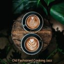 Old Fashioned Cooking Jazz - Contemporary Backdrop for Quarantine