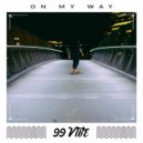 99 VIBE - On My Way