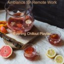 Evening Chillout Playlist - Smoky Bgm for Remote Work ()