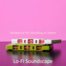 Lo-fi Soundscape - Backdrop for Relaxing - Lofi