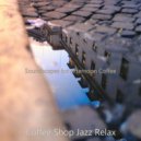 Coffee Shop Jazz Relax - Vibe for Telecommuting ()