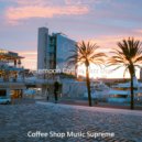 Coffee Shop Music Supreme - No Drums Jazz - Background Music for Remote Work ()