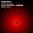 Haddaway - What Is Love (Dave Crusher & Jackmar Remix 2020)