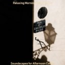 Relaxing Morning Jazz Playlist - Soundscapes for Afternoon Coffee ()