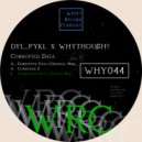 whythough? & dyl_pykl - Corrupted Data