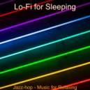 Lo-Fi for Sleeping - Jazz-hop - Music for Relaxing