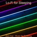 Lo-Fi for Sleeping - Jazz-hop - Music for Relaxing ()