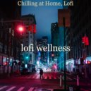 lofi wellness - Dashing Soundscape for Chilling at Home
